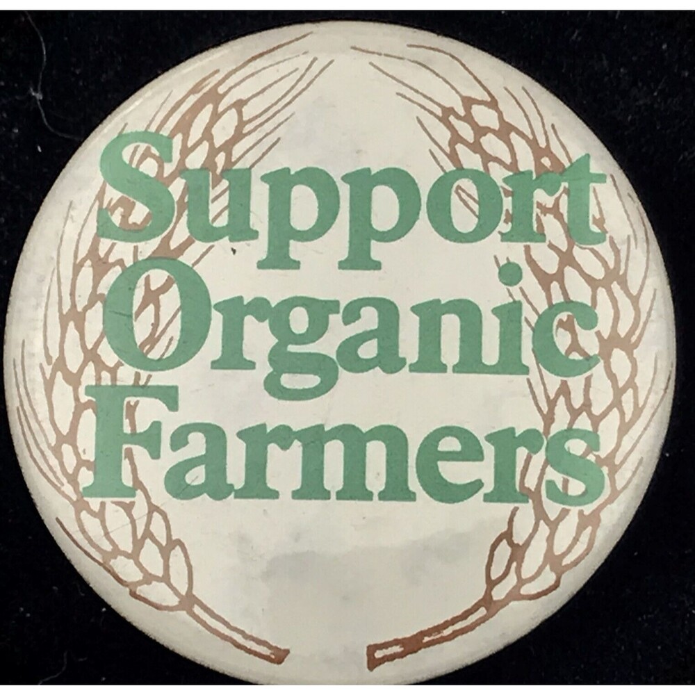 Support Organic Farmers Pin Button Vintage Pin back Healthy Food Nutrition